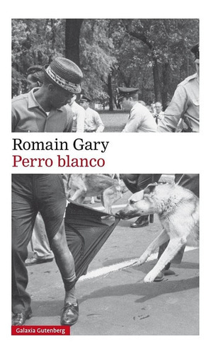 Perro Blanco., De Romain Gary. Editorial Galaxia Gutenberg, Tapa Blanda En Español, 2019