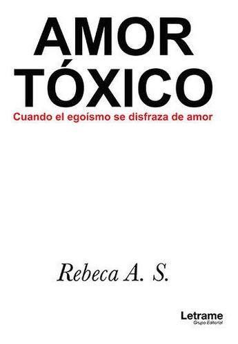 Libro Amor Toxico Cuando El Egoismo Se Disfraza De Amor