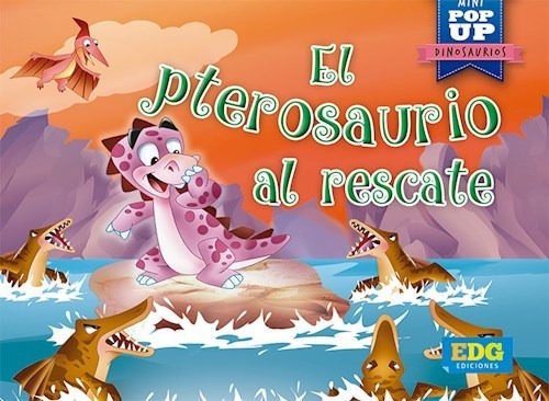 Libro Mini Pop-up : El Pterosaurio Al Rescate 