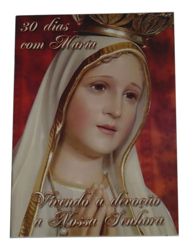 Trinta Dias Com Maria Vivendo A Devoção A Nossa  Senhora Livro  (