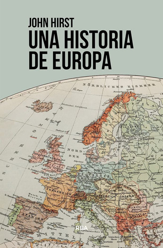 UNA HISTORIA DE EUROPA, de Hirst, John. Editorial RBA Libros, tapa blanda en español