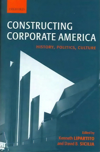 Constructing Corporate America, De David B. Sicilia. Editorial Oxford University Press, Tapa Dura En Inglés