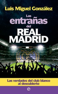 Entrañas Del Real Madrid,las - Gonzalez, Luis Miguel