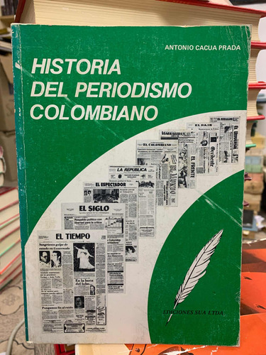 Historia Del Periodismo Colombiano Antonio Cacua Prada