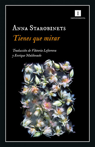 Libro: Tienes Que Mirar. Starobinets Anna. Impedimenta