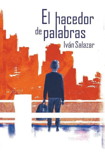 El hacedor de palabras, de Iván Salazar. Editorial Calixta Editores, tapa blanda en español, 2020