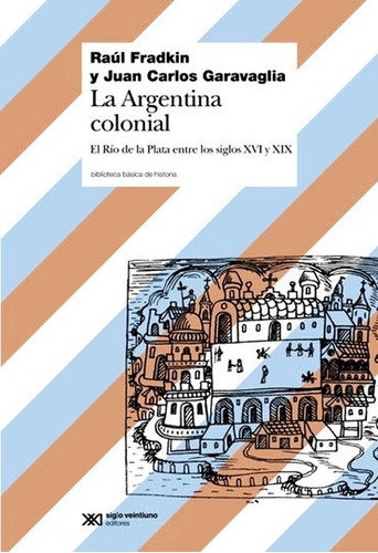La Argentina Colonial - Garavaglia - Fradkin - Libro Nuevo