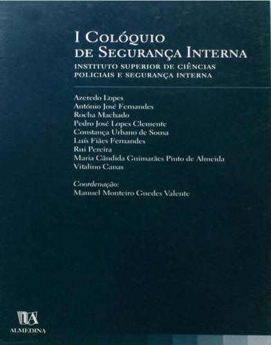 I Coloquio De Seguranca Intern: I Coloquio De Seguranca Interna, De Valente, Manuel Monteiro Guede. Série Direito Editora Almedina, Capa Mole, Edição Direito Administrativo Em Português, 20