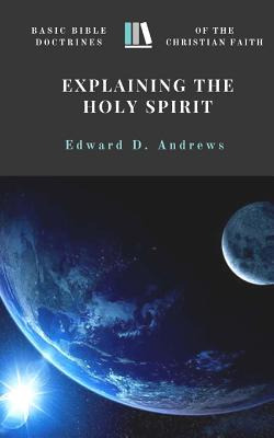 Libro Explaining The Holy Spirit: Basic Bible Doctrines O...