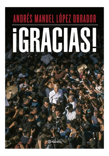 Libro ¡ Gracias! Andres Manuel López Obrador