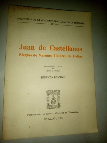 Juan De Castellanos Elegías De Varones Ilustres De Indias