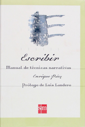 Escribir. Manual De Tãâ©cnicas Narrativas, De Páez, Enrique. Editorial Ediciones Sm, Tapa Blanda En Español