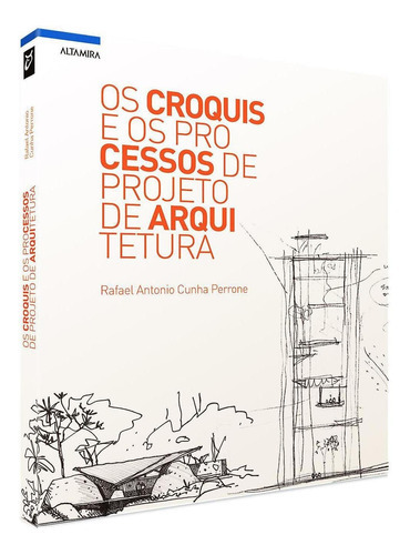 Livro Os Croquis E Os Processos De Projeto De Arquitetura, De Rafael Perrone. Editora Altamira, Capa Mole Em Português