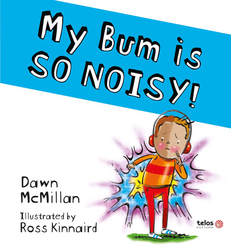 My bum is so noisy!, de McMillan, Dawn. Série Série Bumbum (4), vol. 4. Telos Editora Ltda,Oratia, capa dura em inglês, 2022