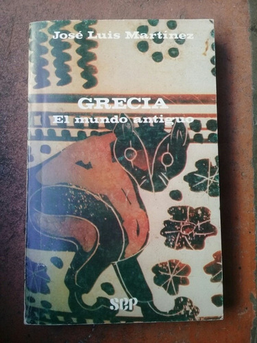 { Libro: Grecia. El Mundo Antiguo 2 - José Luis Martínez }