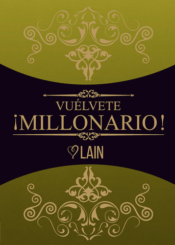 Libro: Vuélvete ¡millonario! (saga ¡vuélvete Millonario!) (s