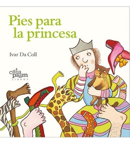 Pies Para La Princesa - Ivar Da Coll - Tapa Dura, de Da Coll, Ivar. Editorial Cata Plum Libros, tapa dura en español, 2018