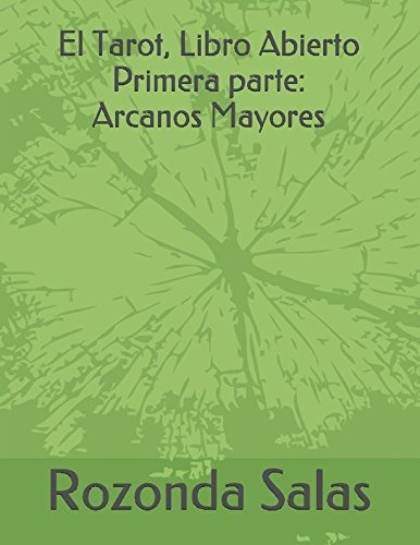 El Tarot, Libro Abierto (primera Parte:los Arcanos Mayores), De Rozonda Salas. Editorial Independently Published, Tapa Blanda En Español, 0000