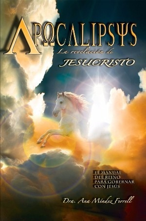 Apocalipsis La Revelacion De Jesucristo- Ana Mendez Ferrell
