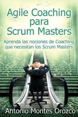 Libro Agile Coaching Para Scrum Masters : Aprenda Las Noc...