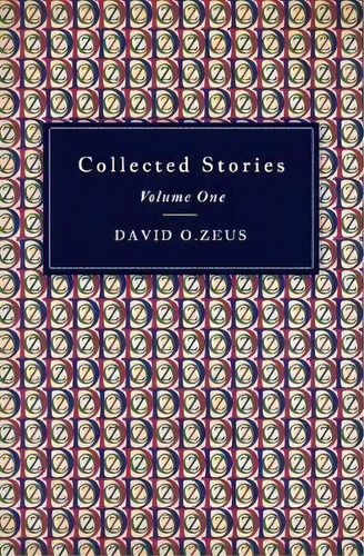 Collected Stories - Volume I, De David O. Zeus. Editorial Doz, Tapa Blanda En Inglés