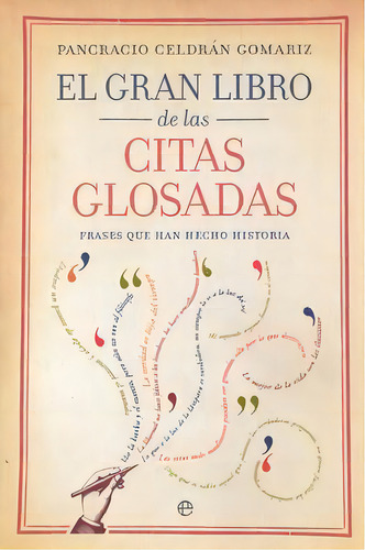 El Gran Libro De Las Citas Glosadas: Frases Que Han Hecho Historia, De Celdrán, Pancracio., Vol. 1. Editorial La Esfera De Los Libros, Tapa Blanda En Español, 2011