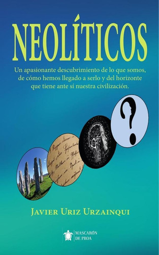 Neolíticos, De Javier Uriz Urzainqui. Editorial Mascarón De Proa, Tapa Blanda En Español, 2023