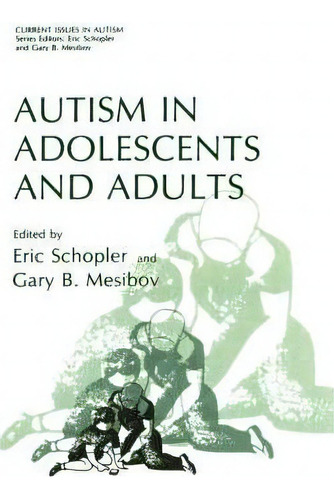 Autism In Adolescents And Adults, De Eric Schopler. Editorial Springer Science Business Media, Tapa Dura En Inglés