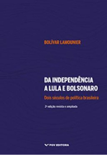 Libro Da Independencia A Lula E Bolsonaro 02ed 21 De Fgv - F