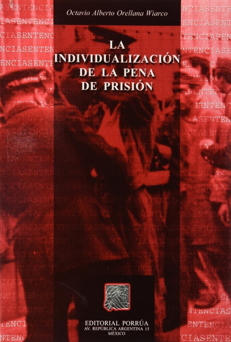 La Individualizacion De La Pena De Prision, De Orellana Wiarco, Octavio Alberto. Editorial Porrúa México En Español