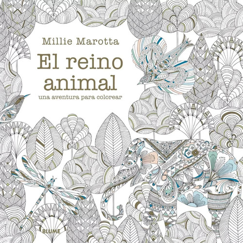 Reino Animal, El: Una Aventura Para Colorear, De Millie Marotta. Editorial Blume / Naturart En Español