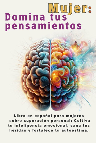 Libro: Mujer: Domina Tus Pensamientos: Libro En Español Para