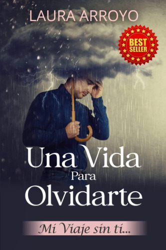 Libro: Una Vida Para Olvidarte: Mi Viaje Sin Ti (spanish