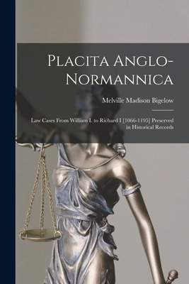 Libro Placita Anglo-normannica: Law Cases From William I....