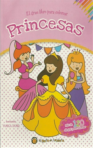 Gran Libro Para Colorear, El - Princesas-yanir, Yamila-el Ga