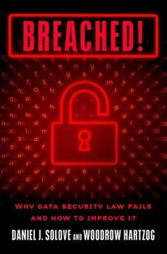 Libro Breached! : Why Data Security Law Fails And How To ...