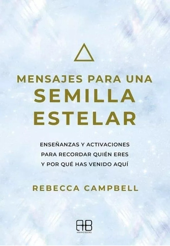 Mensajes Para Una Semilla Estelar. Campbell, Rebecca. Arkano