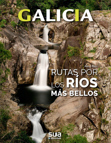 Galicia. Rutas Por Los Rios Mas Bellos -sua, De Rial, Anxo. Editorial Sua Edizioak, Tapa Blanda En Español