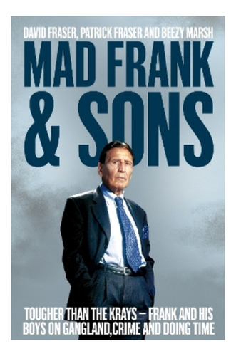 Mad Frank And Sons - Tougher Than The Krays, Frank And. Eb01