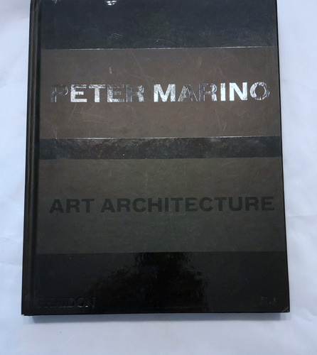 Peter Marino - Art Architecture. Edit. Phaidom. New York