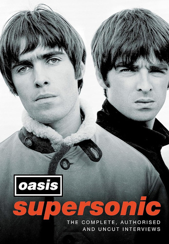 Oasis Supersonic The Complete Authorised Interviews Book