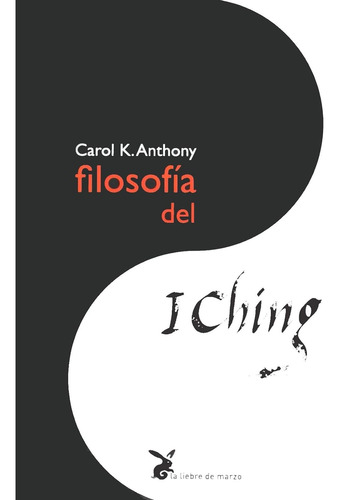 Filosofía Del I Ching. Carol K. Anthony 