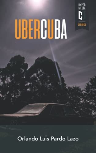 Libro : Uber Cuba - Pardo Lazo, Orlando Luis