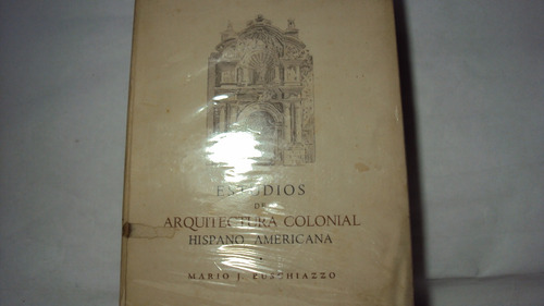 Estudios Arquitectura Colonial Hispano Americana Buschiazzo