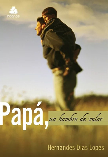 Papá, Un Hombre De Valor