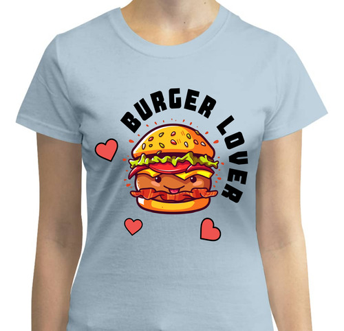 Playera Mujer - Burguer Lover - Hamburguesas - Comida - Amor