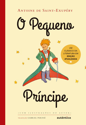 O Pequeno Príncipe: Brochura, de Saint-Exupéry, Antoine de. Autêntica Editora Ltda., capa mole em português, 2015