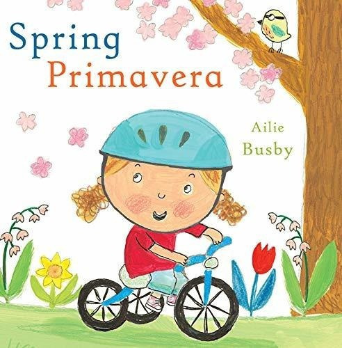 Spring/primavera (spanish/english Bilingual Editions, de Ailie Bu. Editorial Childs Play International, Ltd. en inglés