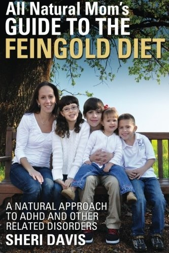 Book : All Natural Moms Guide To The Feingold Diet A Natura