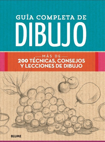 Guía Completa De Dibujo - 200 Técnicas, Consejos Y Lecciones